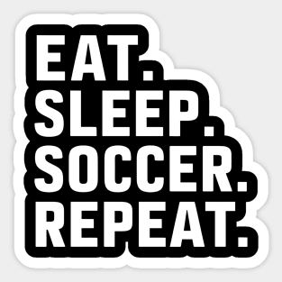 Eat Sleep Soccer Repeat Sticker